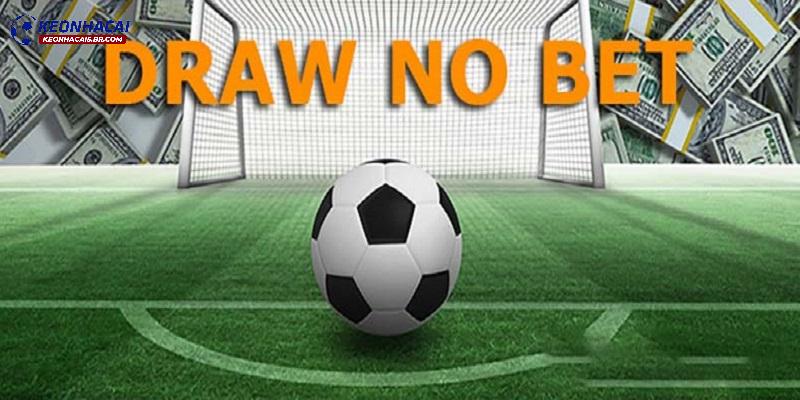 Kinh nghiệm chơi kèo Draw No Bet toàn thắng Kinh nghiệm chơi kèo Draw No Bet toàn thắng